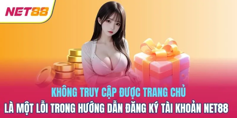 Không truy cập được trang chủ là một lỗi trong hướng dẫn đăng ký tài khoản Net88