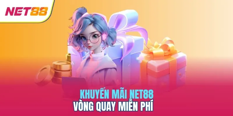 Khuyến mãi Net88 vòng quay miễn phí