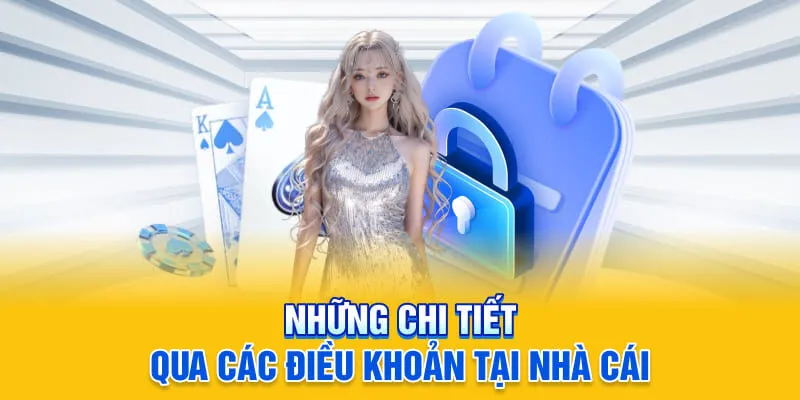 Những chi tiết qua các điều khoản tại nhà cái