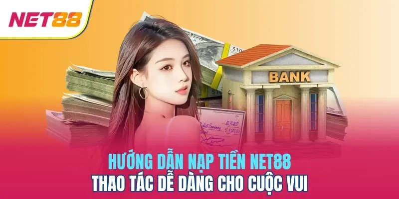 Hướng dẫn nạp tiền Net88