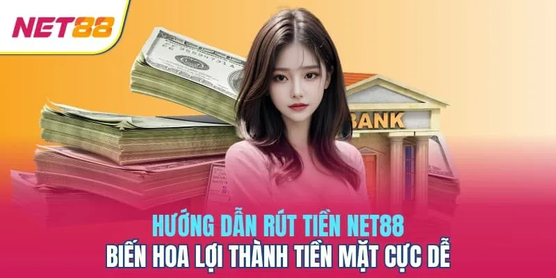 Hướng dẫn rút tiền Net88