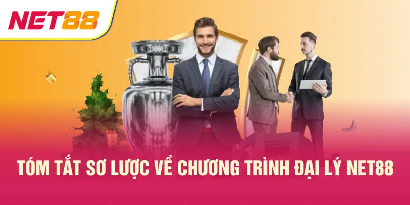 Tóm tắt sơ lược về chương trình đại lý NET88