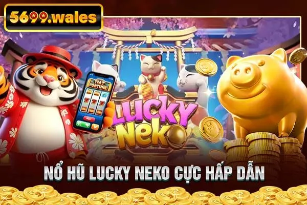 Nổ hũ Lucky Neko cực hấp dẫn